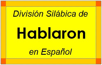División Silábica de Hablaron en Español