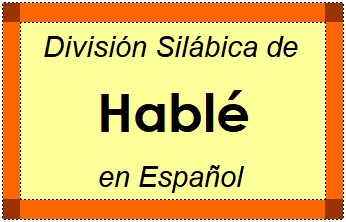 División Silábica de Hablé en Español
