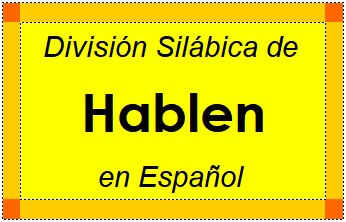 División Silábica de Hablen en Español
