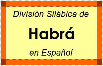 División Silábica de Habrá en Español