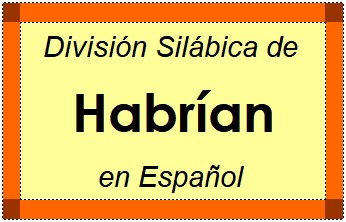 Divisão Silábica de Habrían em Espanhol