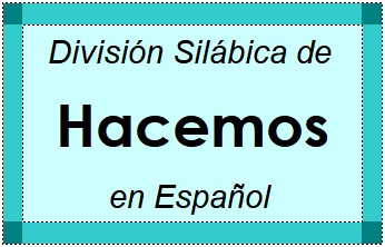 Divisão Silábica de Hacemos em Espanhol