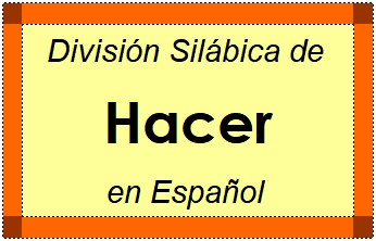 Divisão Silábica de Hacer em Espanhol
