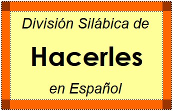 Divisão Silábica de Hacerles em Espanhol