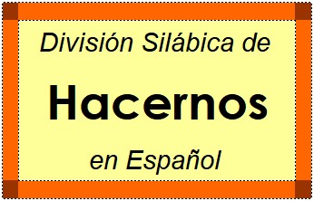 Divisão Silábica de Hacernos em Espanhol