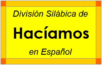 Divisão Silábica de Hacíamos em Espanhol
