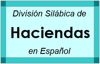 División Silábica de Haciendas en Español