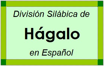 Divisão Silábica de Hágalo em Espanhol
