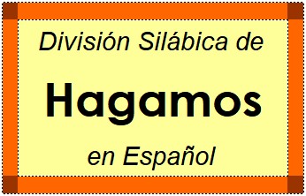 Divisão Silábica de Hagamos em Espanhol