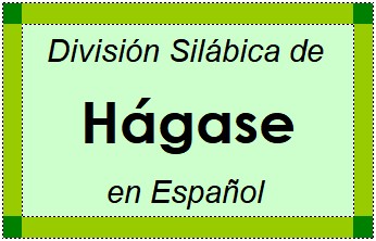 División Silábica de Hágase en Español