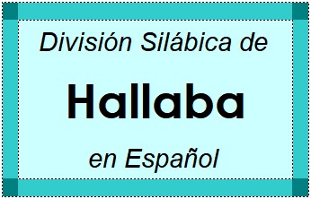 División Silábica de Hallaba en Español