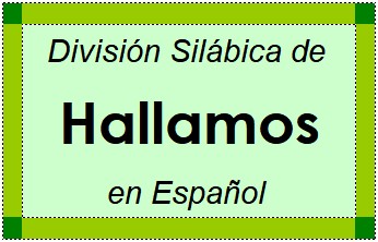 División Silábica de Hallamos en Español