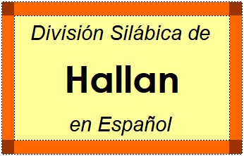 Divisão Silábica de Hallan em Espanhol