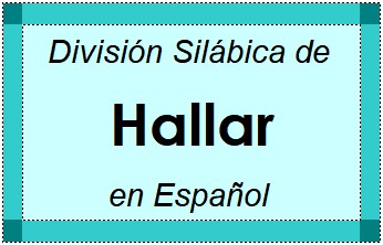 Divisão Silábica de Hallar em Espanhol
