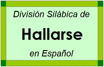 División Silábica de Hallarse en Español