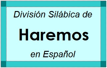 Divisão Silábica de Haremos em Espanhol