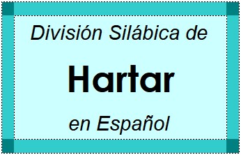 Divisão Silábica de Hartar em Espanhol
