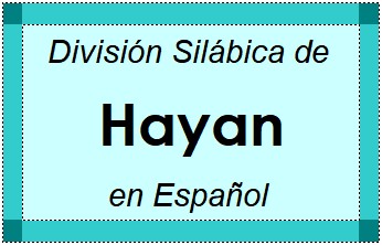 División Silábica de Hayan en Español