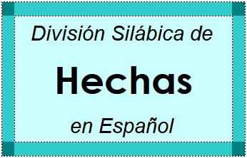 Divisão Silábica de Hechas em Espanhol