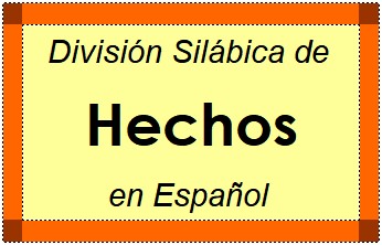 Divisão Silábica de Hechos em Espanhol