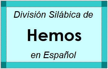 Divisão Silábica de Hemos em Espanhol