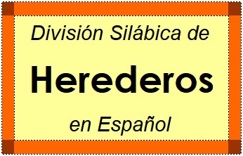 Divisão Silábica de Herederos em Espanhol