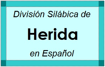 Divisão Silábica de Herida em Espanhol