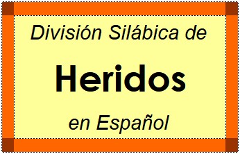 División Silábica de Heridos en Español