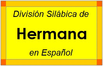 División Silábica de Hermana en Español