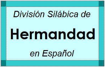 División Silábica de Hermandad en Español