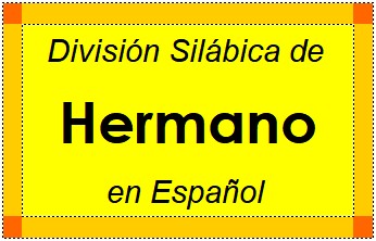 Divisão Silábica de Hermano em Espanhol