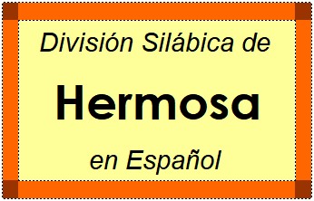 División Silábica de Hermosa en Español