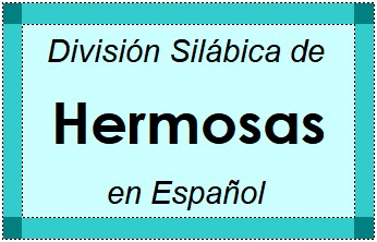 División Silábica de Hermosas en Español
