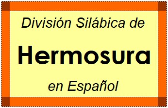 Divisão Silábica de Hermosura em Espanhol