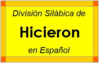 División Silábica de Hicieron en Español