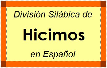 División Silábica de Hicimos en Español