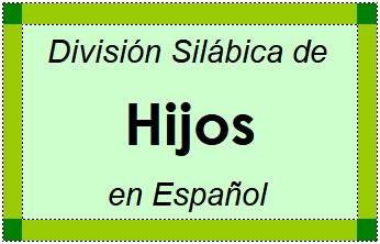 Divisão Silábica de Hijos em Espanhol