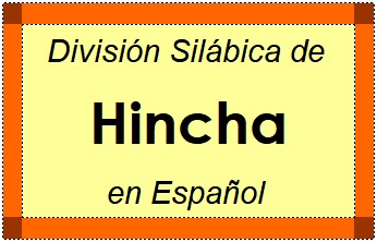 Divisão Silábica de Hincha em Espanhol