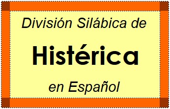 Divisão Silábica de Histérica em Espanhol