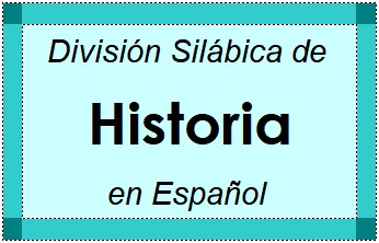 Divisão Silábica de Historia em Espanhol