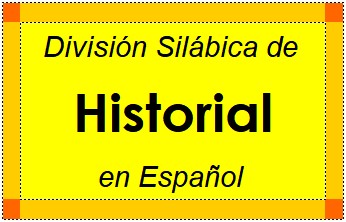 Divisão Silábica de Historial em Espanhol