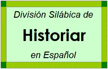 División Silábica de Historiar en Español