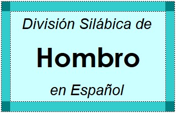 Divisão Silábica de Hombro em Espanhol