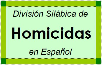 División Silábica de Homicidas en Español