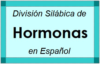Divisão Silábica de Hormonas em Espanhol