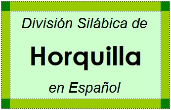 Divisão Silábica de Horquilla em Espanhol