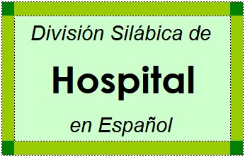 Divisão Silábica de Hospital em Espanhol