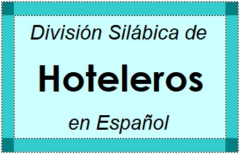 División Silábica de Hoteleros en Español