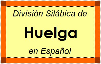 Divisão Silábica de Huelga em Espanhol