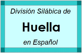 División Silábica de Huella en Español